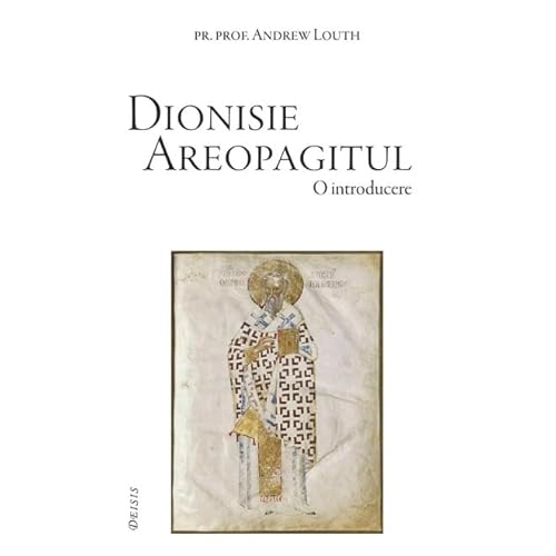 Dionisie Areopagitul. O Introducere von Deisis