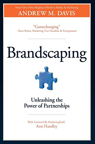 Brandscaping: Unleashing the Power of Partnerships von Monumental Shift