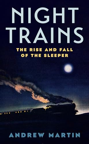 Night Trains: The Rise and Fall of the Sleeper von Profile Books