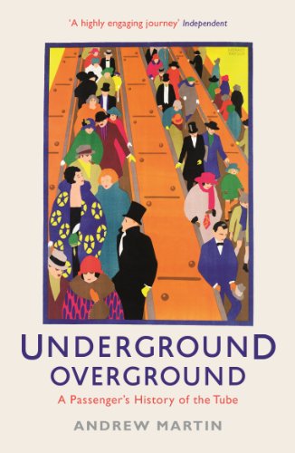 Underground, Overground: A Passenger's History of the Tube von Profile Books
