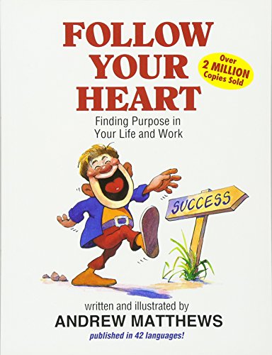 Follow Your Heart: Finding a Purpose in Your Life and Work von Brand: Seashell Publishers
