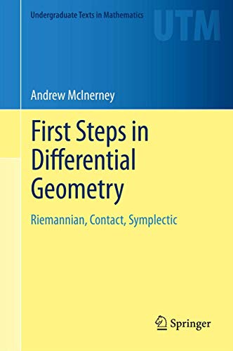 First Steps in Differential Geometry: Riemannian, Contact, Symplectic (Undergraduate Texts in Mathematics) von Springer