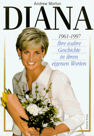 Diana: Ihre wahre Geschichte in ihren eigenen Worten. 1961-1997 von Droemer Knaur