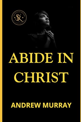 Abide In Christ Abide In Christ von Independently published