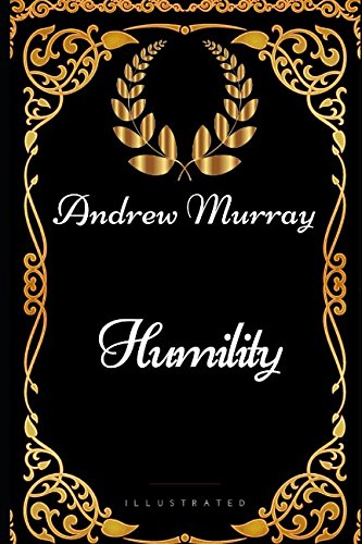 Humility: By Andrew Murray - Illustrated