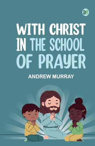 With Christ in the School of Prayer With Christ in the School of Prayer von Zinc Read