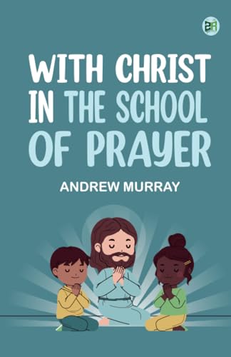With Christ in the School of Prayer With Christ in the School of Prayer von Zinc Read