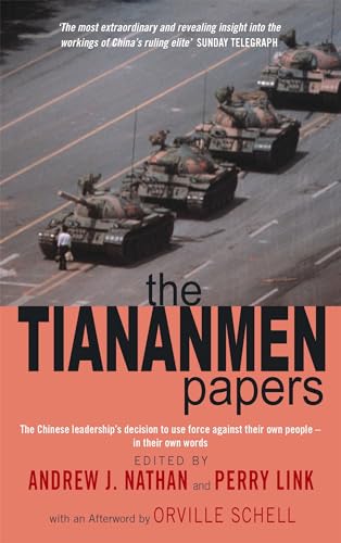The Tiananmen Papers: The Chinese Leadership's Decision to Use Force Against Their Own People - In Their Own Words The Tiananmen Papers: The Chinese Leadership's Decision to Use Force Against Their Own People - In Their Own Words