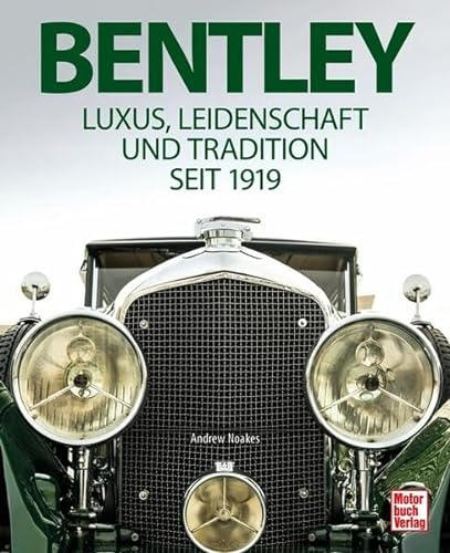 Bentley: Luxus, Leidenschaft und Tradition seit 1919 von Motorbuch Verlag