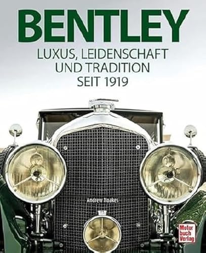 Bentley: Luxus, Leidenschaft und Tradition seit 1919 von Motorbuch Verlag