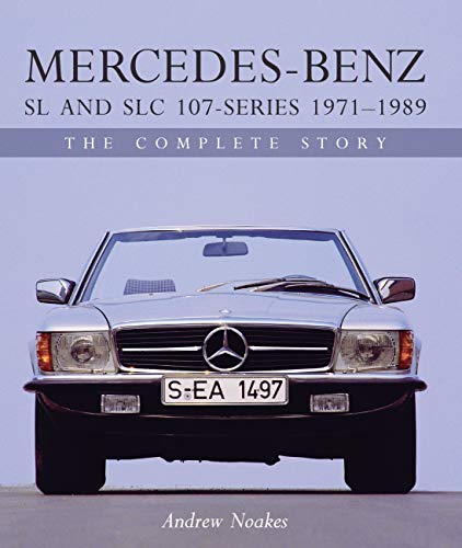 Mercedes-Benz SL and SLC 107 Series: The Complete Story (Crowood Autoclassics)