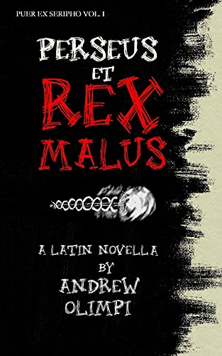 Perseus et Rex Malus: A Latin Novella (Puer Ex Seripho, Band 1) von CREATESPACE