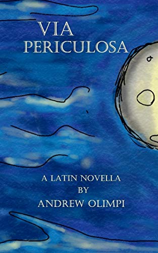 Via Periculosa: A Latin Novella von Createspace Independent Publishing Platform