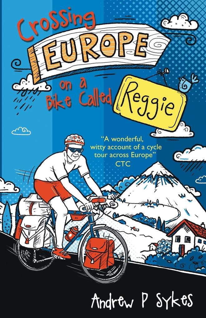 Crossing Europe on a Bike Called Reggie von Andrew Peter Sykes