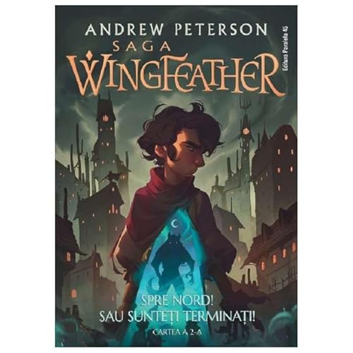 Spre Nord! Sau Sunteti Terminati! Saga Wingfeather. Vol. 2 von Paralela 45