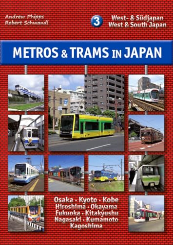 Metros & Trams in Japan 3: West- & Südjapan: West & South Japan von Schwandl, Robert Verlag