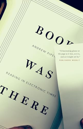 Book Was There: Reading In Electronic Times von University of Chicago Press