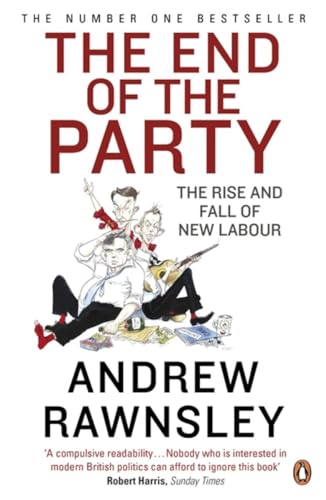 The End of the Party: The Rise and Fall of New Labour von Penguin