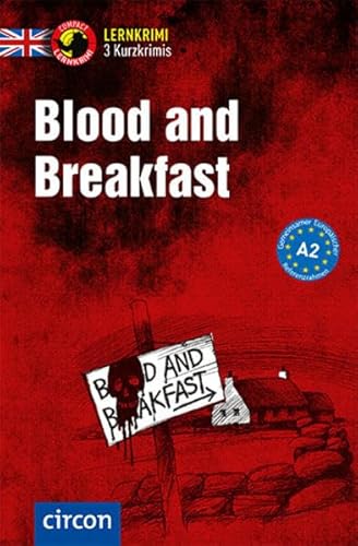 Blood and Breakfast: Englisch A2 (Compact Lernkrimi - Kurzkrimis) von Circon Verlag GmbH