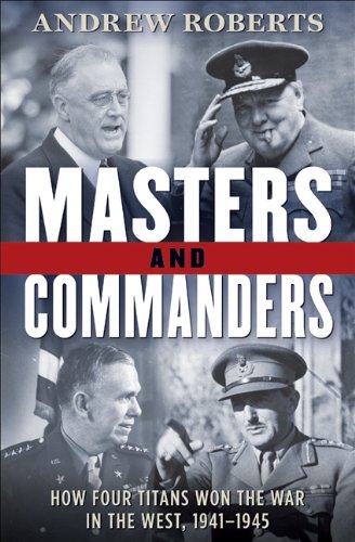 Masters and Commanders: How Four Titans Won the War in the West, 1941-1945 von Harper