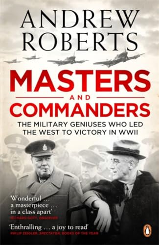 Masters and Commanders: The Military Geniuses Who Led The West To Victory In World War II von Penguin