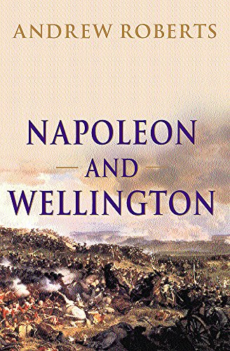 Napoleon and Wellington: The Long Duel Napoleon and Wellington: The Long Duel von Weidenfeld & Nicolson