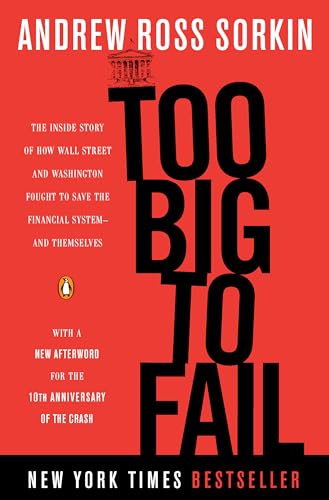 Too Big to Fail: The Inside Story of How Wall Street and Washington Fought to Save the Financial System--and Themselves