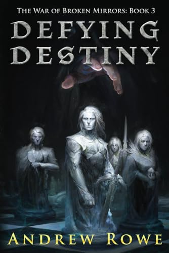 Defying Destiny (The War of Broken Mirrors, Band 3)