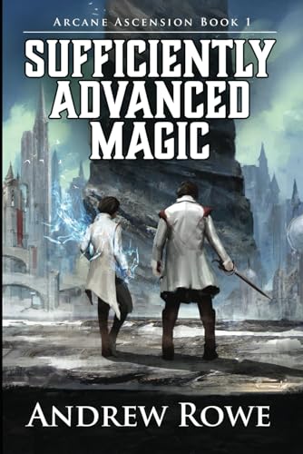 Sufficiently Advanced Magic (Arcane Ascension, Band 1) von Independently published