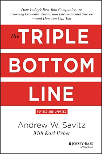 The Triple Bottom Line: How Today's Best-Run Companies Are Achieving Economic, Social and Environmental Success - and How You Can Too, Revised and Updated von Jossey-Bass