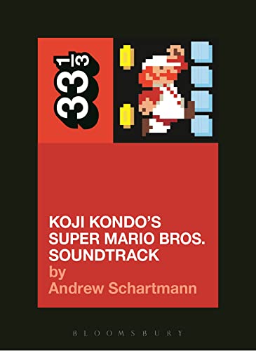 Koji Kondo's Super Mario Bros. Soundtrack (33 1/3) von Bloomsbury