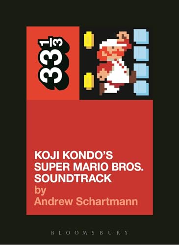 Koji Kondo's Super Mario Bros. Soundtrack (33 1/3) von Bloomsbury Academic