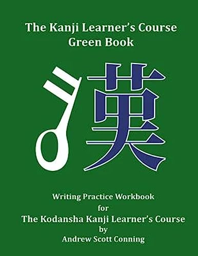 The Kanji Learner's Course Green Book: Writing Practice Workbook for The Kodansha Kanji Learner's Course (The Kanji Learner's Course Series, Band 2) von Lexica Global Language Systems