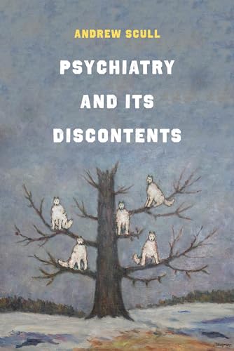 Psychiatry and Its Discontents von University of California Press