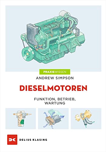 Dieselmotoren: Funktion - Betrieb - Wartung von Delius Klasing Vlg GmbH