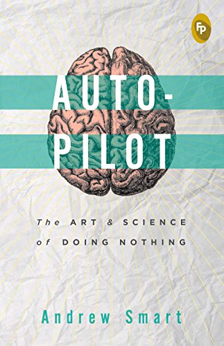 Autopilot:: The Art & Science of Doing Nothing von Prakash Book Depot