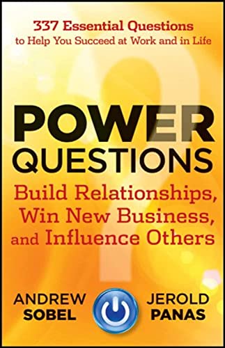 Power Questions: Build Relationships, Win New Business, and Influence Others von Wiley