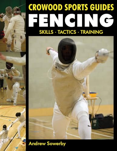 Fencing: Skills, Tactics, Training (Crowood Sports Guides) von Crowood Press (UK)