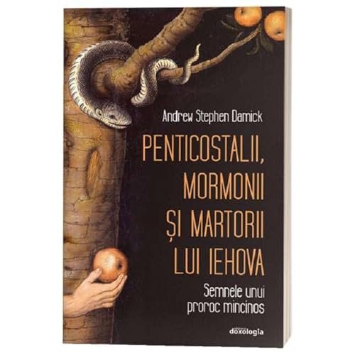 Penticostalii, Mormonii Si Martorii Lui Iehova von Doxologia