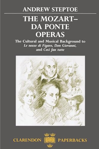 The Mozart-Da Ponte Operas: The Cultural and Musical Background to Le Nozze Di Figaro, Don Giovanni, and Cosi Fan Tutte (Clarendon Paperbacks)