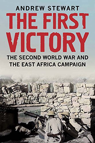 The First Victory: The Second World War and the East Africa Campaign von Yale University Press