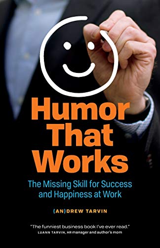 Humor That Works: The Missing Skill for Success and Happiness at Work von Page Two Books, Inc.