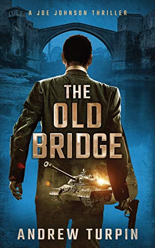 The Old Bridge: A Joe Johnson Thriller: A Joe Johnson Thriller, Book 2