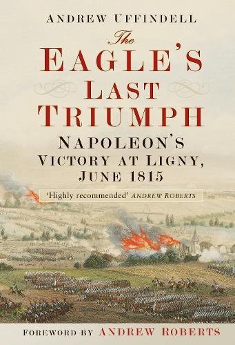 The Eagle's Last Triumph The Eagle's Last Triumph von The History Press