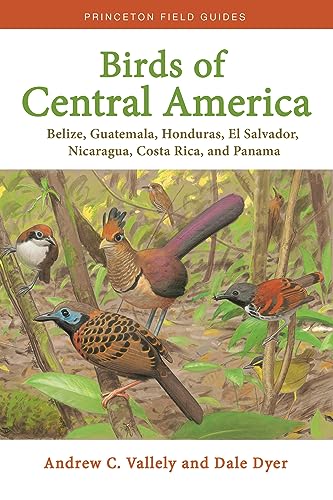Birds of Central America: Belize, Guatemala, Honduras, El Salvador, Nicaragua, Costa Rica, and Panama (Princeton Field Guides) von Princeton University Press
