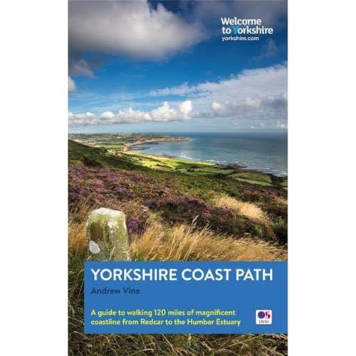 Vine, A: Yorkshire Coast Path: A guide to walking 120 miles of magnificent coastline from Redcar to the Humber