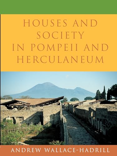 Houses and Society in Pompeii and Herculaneum von Princeton University Press