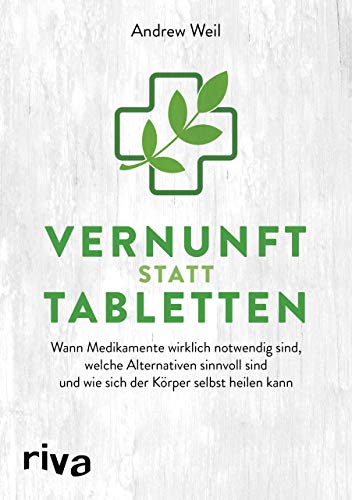 Vernunft statt Tabletten: Wann Medikamente wirklich notwendig sind, welche Alternativen sinnvoll sind und wie sich der Körper selbst heilen kann Vernunft statt Tabletten: Wann Medikamente wirklich notwendig sind, welche Alternativen sinnvoll sind und wie sich der Körper selbst heilen kann