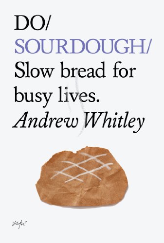 Do Sourdough: Slow Bread for Busy Lives (Do Books) von Do Book Company