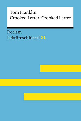 Crooked Letter, Crooked Letter von Tom Franklin: Lektüreschlüssel mit Inhaltsangabe, Interpretation, Prüfungsaufgaben mit Lösungen, Lernglossar. (Reclam Lektüreschlüssel XL) von Reclam Philipp Jun.